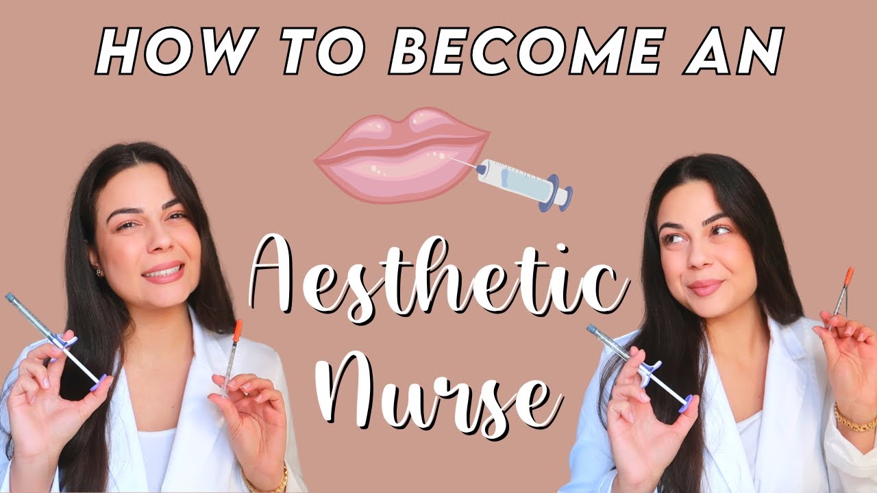 HOW TO BECOME AN AESTHETIC NURSE INJECTOR 2022 | Step-By-Step Journey ...