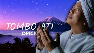 opick - tombo ati(lirik)lagu islam