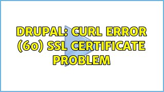 Drupal: cURL error (60) SSL certificate problem
