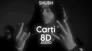 Subh - Carti | 8D AUDIO