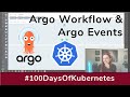 Argo Workflows and Argo Events | Day 35 of #100DaysOfKubernetes