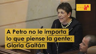 Gloria Gaitán: a Gustavo Petro no le importa lo que piense la gente