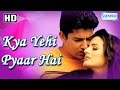 Kya Yehi Pyar Hai {HD} - Aftab Shivdasani - Amisha Patel - Jackie Shroff