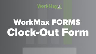 WorkMax FORMS Clock-Out Form