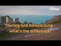 Cycle touring and bikepacking - what's the difference? | Cycling UK