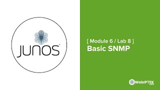 38# Lab 8: SNMP Configuration for Monitoring on Junos OS