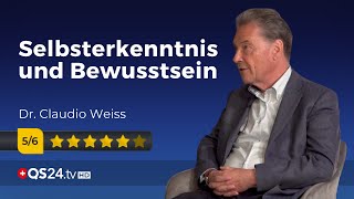 Selbsterkenntnis und Bewusstsein | Dr. Claudio Weiss | Sinn des Lebens | QS24 Gesundheitsfernsehen