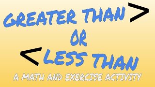 GREATER THAN OR LESS THAN - A Math and Exercise Game