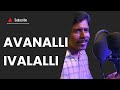 AVANALLI   IVALILLI  FOR MORE VIDEOS SUBSCRIBE MY YOUTUBE CHANNEL......