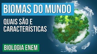 BIOMAS DO MUNDO: quais são e características | Biologia para o Enem | Cláudia de Souza Aguiar