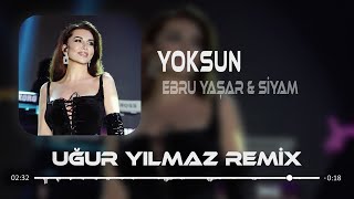 Ebru Yaşar & Siyam - Yoksun ( Uğur Yılmaz Remix )