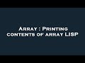 Array : Printing contents of array LISP