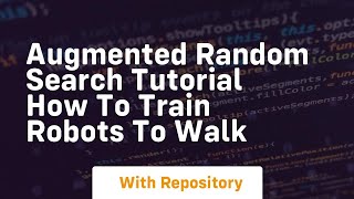 augmented random search tutorial how to train robots to walk