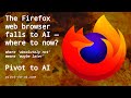 Firefox browser falls to AI. What do we do now?