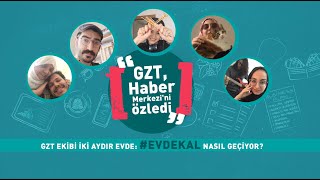 GZT ekibi iki aydır evde: #EvdeKal nasıl geçiyor? 🤔