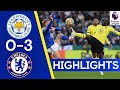 Leicester City 0-3 Chelsea | Rudiger, Kante & Pulisic On Scoresheet In Win!  | Highlights