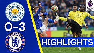 Leicester City 0-3 Chelsea | Rudiger, Kante & Pulisic On Scoresheet In Win!  | Highlights