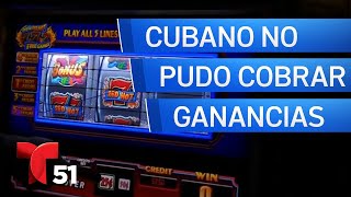 Cubano no pudo cobrar sus ganancias en un casino de EEUU