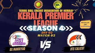 DS MAKKIYAD VS DTS CALICUT || DAY 02 MATCH 02 || KERALA PREMIER LEAGUE SEASON 4 - 2024