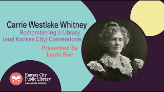 Carrie Westlake Whitney: Remembering a Library (and Kansas City) Cornerstone