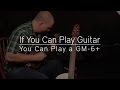 All Guitar Players CAN play a GM-6+