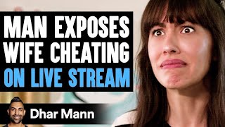 Man EXPOSES WIFE CHEATING On LIVE STREAM, What Happens Next Is Shocking | Dhar Mann
