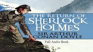 The Return of Sherlock Holmes by Sir Arthur Conan Doyle (Full Audio book)