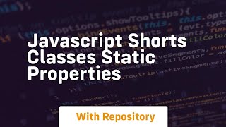 Javascript shorts classes static properties
