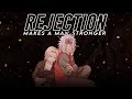 Rejection Makes A Man Stronger - Jiraiya's Words