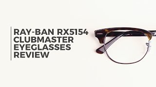 Ray Ban RX5154 Clubmaster 2012 Eyeglasses Review | VisionDirect