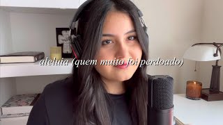 Aleluia (Quem Muito Foi Perdoado) - Alessandro Vilas Boas (cover)