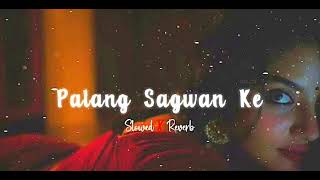 palang sagwan ke/slowed reverb/lofi song/bhojpuri song/khesari lal yadav