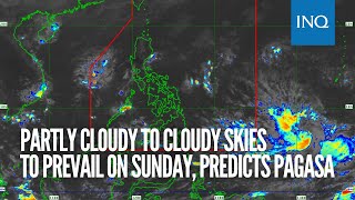 Partly cloudy to cloudy skies to prevail on Sunday, predicts PAGASA