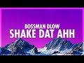 BossMan Dlow - Shake Dat Ahh (Lyrics) | that ahh perfect baby (432Hz)