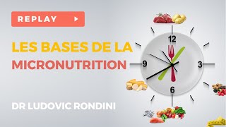 Les bases de la Micronutrition - Wébinaire Docteur Ludovic RONDINI