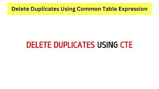 SQL How to Delete Duplicates Using Common Table Expression (CTE)