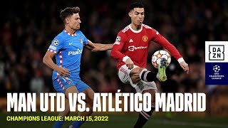 HIGHLIGHTS | Manchester United vs. Atlético Madrid (Champions League 2021-2022: Round of 16 2nd Leg)