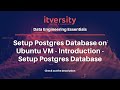 Setup Postgres Database on Ubuntu VM - Introduction - Setup Postgres Database