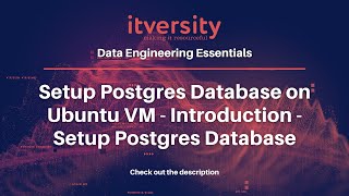 Setup Postgres Database on Ubuntu VM - Introduction - Setup Postgres Database