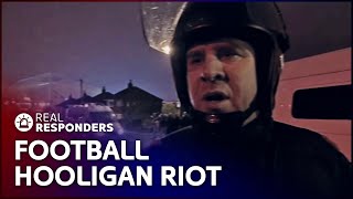 Football Hooligans Battle Police In The Streets | Crimefighters | Real Responders