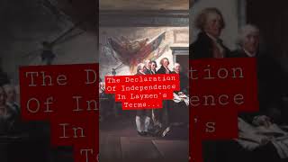 The Declaration Of Independence In Laymen’s Terms... And Letters