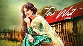 Teri Wait( Full Video Song) || Kaur B || Parmish Verma || Latest Punjabi Songs 2016 || HD