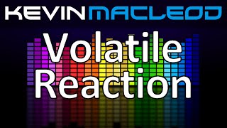 Kevin MacLeod: Volatile Reaction
