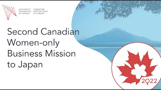 Second Canadian Women-only Business Mission to Japan: Pitch Videos