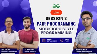 Pair Programming | Mock ICPC Style Programming | Session 3