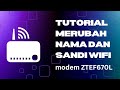 Tutorial Merubah Nama dan Sandi WiFi modem ZTEF670L