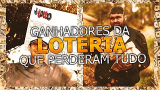 Conheça 10 GANHADORES da LOTERIA que PERDERAM TUDO