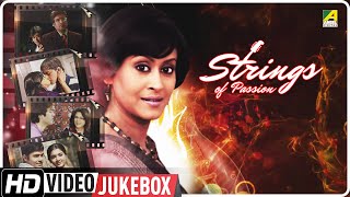 Strings Of Passion | Bengali Movie Songs Video Jukebox | Indrani Haldar, Rajesh Sharma