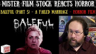 Baleful (Part 5) - A failed marriage - Horror Short Film REACTION!