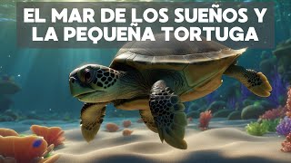 CUENTOS PARA DORMIR: El Mar de los Sueños y la Pequeña Tortuga